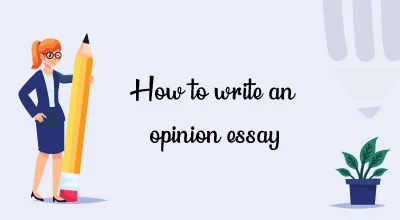 How To Write An opinion Essay